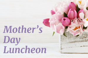 Read more about the article Mother’s Day Luncheon
