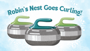 Read more about the article Robin’s Nest Goes Curling!